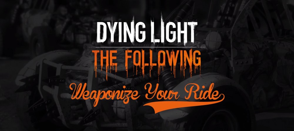 Dying Light The Following weaponize your ride