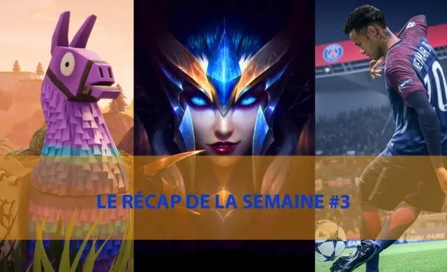 Le Récap de la Semaine - League of Legends, Fortnite, FIFA 20 and Co.
