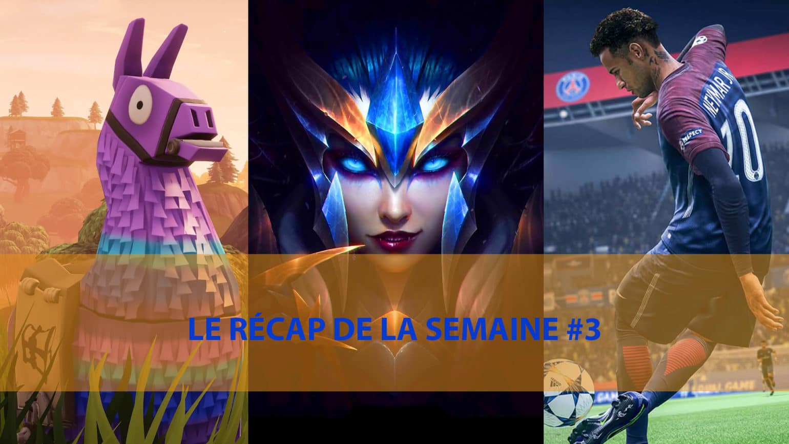 Le Récap de la Semaine - League of Legends, Fortnite, FIFA 20 and Co.