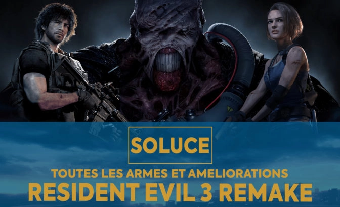 Soluce Resident Evil 3 Remake - Emplacement de toutes les armes et améliorations du jeu