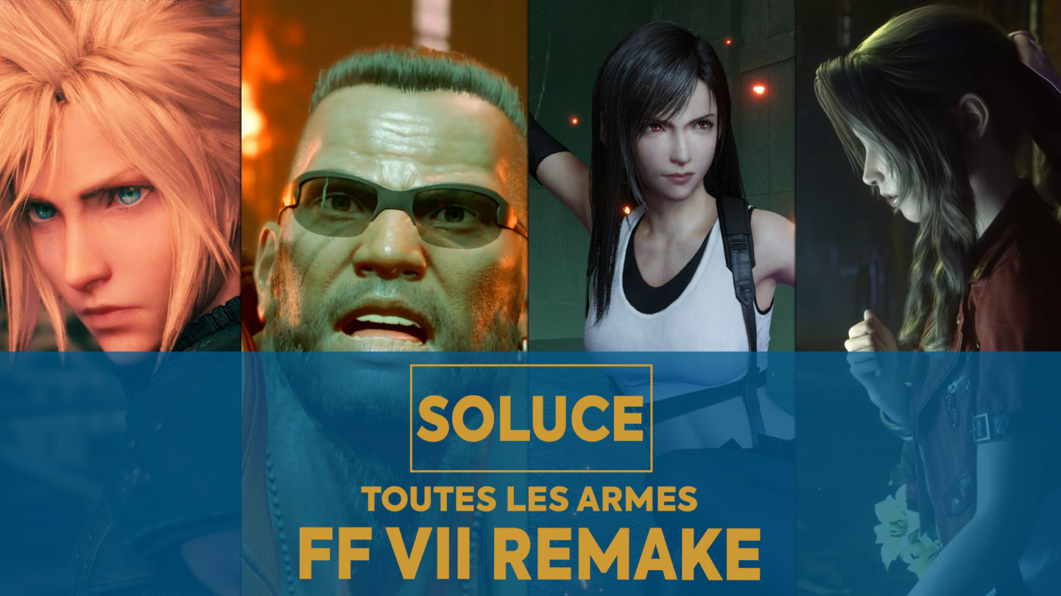 Soluce Final Fantasy VII Remake Comment obtenir toutes les armes